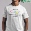 I Dont Need Google My Wifes Boyfriend Knows Everything Shirt