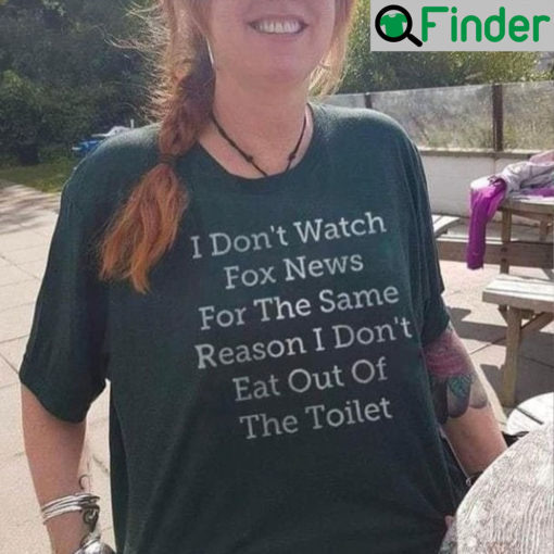I Dont Watch Fox News Shirt