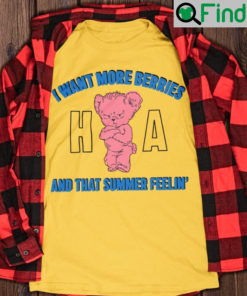 I Wan More Berries And That Summer Feelin T Shirt