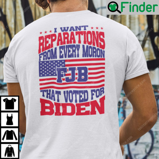 I Want Reparations From Every Moron That Voted For Biden Unisex T Shirt