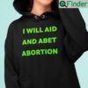 I Will Aid And Abet Abortion Hoodie
