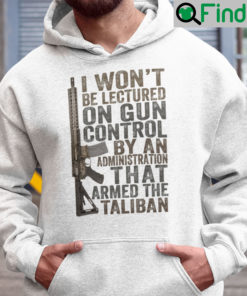 I Wont Be Lectured On Gun Control By An Administration That Armed The Taliban Hoodie