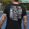 If This Flag Offends You Ill Help You Pack Transgender Flag Shirt