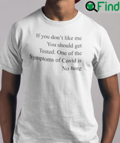 If You Dont Like Me You Should Get Tested Shirt