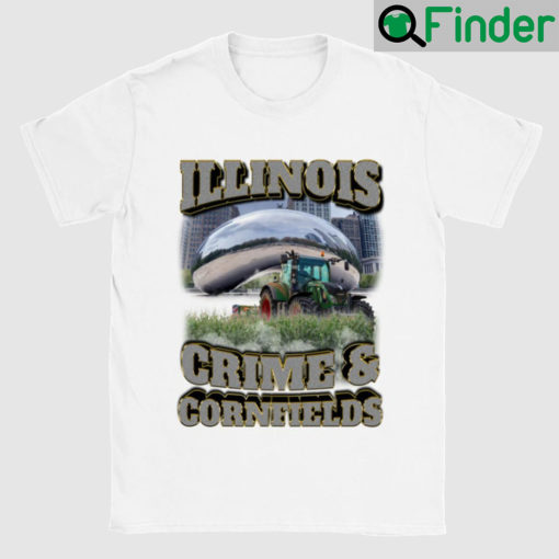 Illinois Crime And Cornfields T Shirt