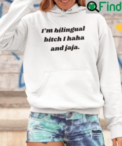 Im Bilingual Bitch I Haha And Jaja Hoodie