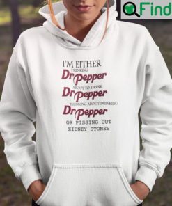 Im Either Drinking Dr Pepper About To Drink Dr Pepper Hoodie