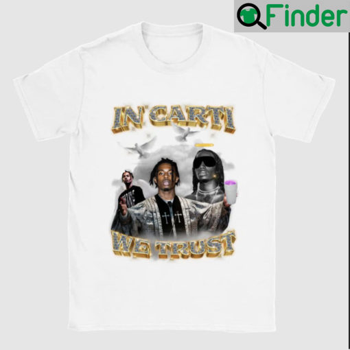 In Carti We Trust T Shirt Play Boys Unisex