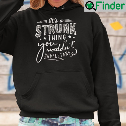 Its A STRUNK Thing You Wouldnt Understand Hoodie