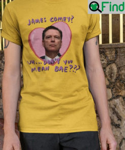 James Comey Uh Dont You Mean Bae Graphic Tee Shirts