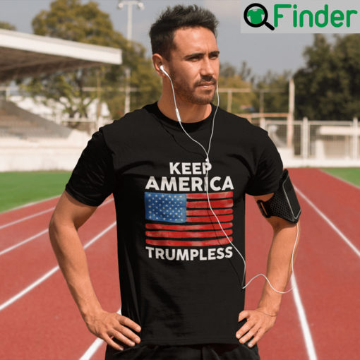 Keep America Trumpless Shirts Anti Trump American Flag