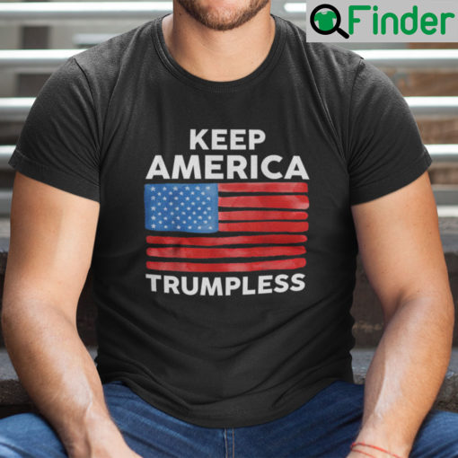 Keep America Trumpless Unisex Shirt Anti Trump American Flag