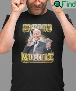 Lets Get Ready To Mumble Joe Biden Shirt