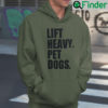 Lift Heavy Pet Dogs Hoodie