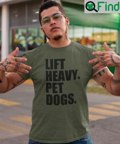 Lift Heavy Pet Dogs Shirts