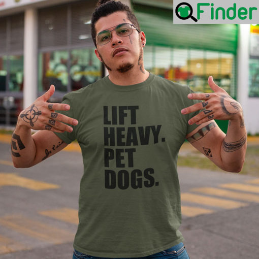 Lift Heavy Pet Dogs Shirts