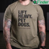 Lift Heavy Pet Dogs T Shirts