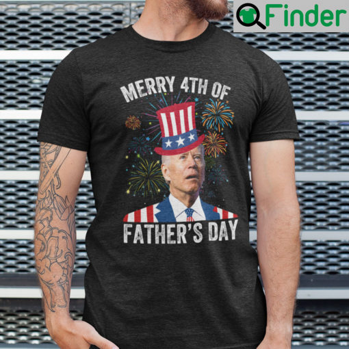 Merry 4th Of Fathers Day Joe Biden Shirt