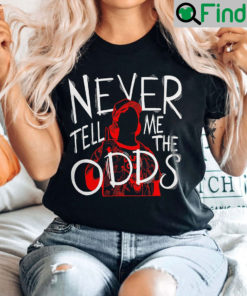 Never Tell Me The Odds Dustin Quote Shirt