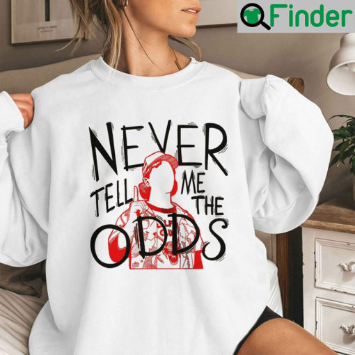 Never Tell Me The Odds Dustin Quote Sweatshirt