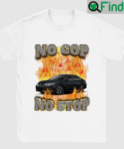 No Cop Stop T Shirt