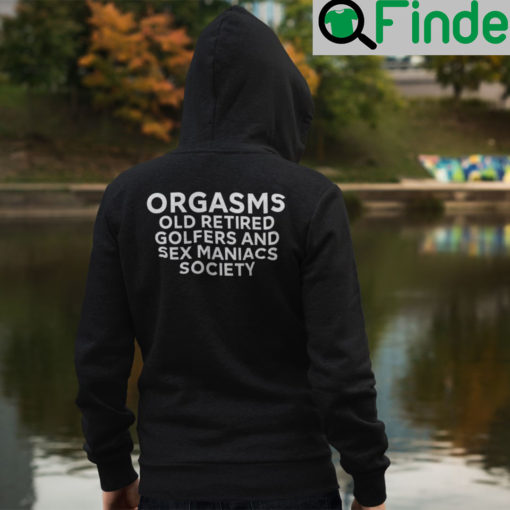 Orgasms Old Retired Golfers And Sex Maniacs Society Hoodie