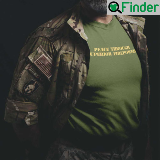 Peace Through Superior Firepower T Shirt