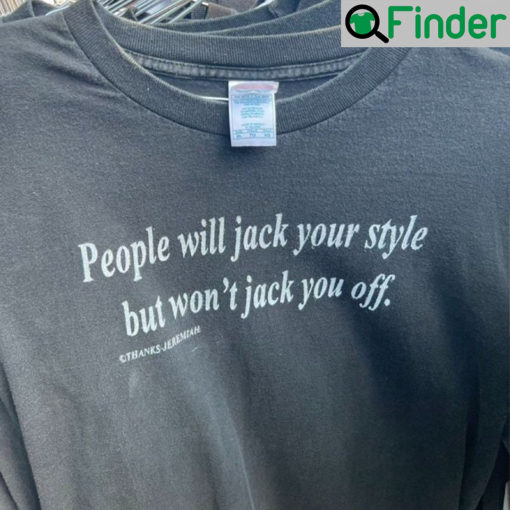 People Will Jack Your Style T Shirt