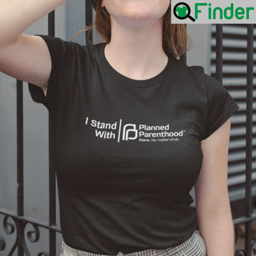 Planned Parenthood Unisex Shirt I Stand With Planned Parenthood