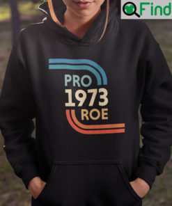 Pro Roe Hoodie Pro 1973 Roe Pro Roe v Wade2