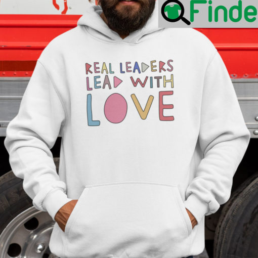 Real Leaders Lead With Love Hoodie