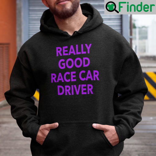 Really Good Race Car Driver Hoodie