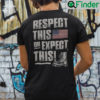 Respect This Or Expect This Shirt