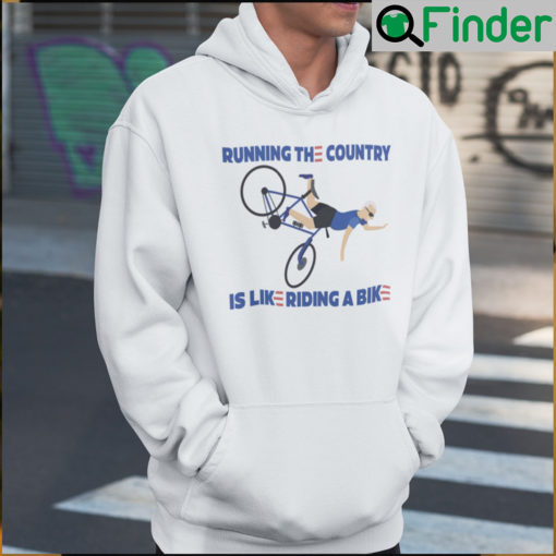 Running The Country Is Like Riding A Bike Hoodie Anti Biden