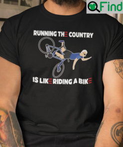 Running The Country Is Like Riding A Bike Unisex Shirt Anti Biden