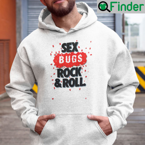 Sex Bugs Rock And Roll Hoodie