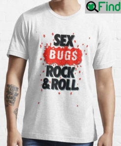 Sex Bugs Rock and Roll Unisex Shirt