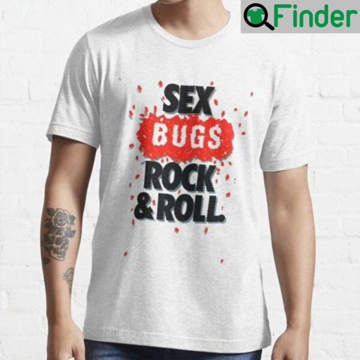 Sex Bugs Rock and Roll Unisex Shirt