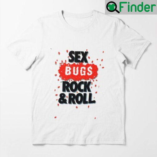Sex Bugs Rock and Roll Unisex T Shirt
