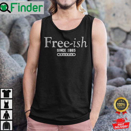 Since 1865 Juneteenth Freeish Since 1865 Tank Top