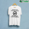 Smokers Burn Down Their House Killing Their Entire Families T Shirt