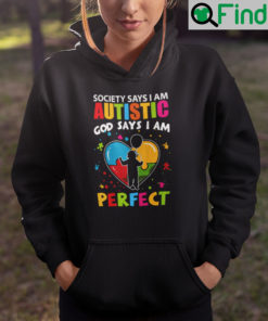 Society Says I Am Autistic God Says I Am Perfect Hoodie