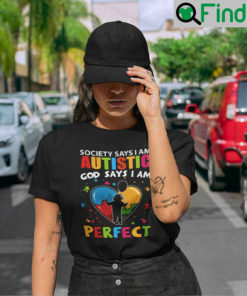 Society Says I Am Autistic God Says I Am Perfect T Shirt