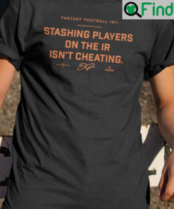 Stashing Players On The IR Isnt Cheating Shirt