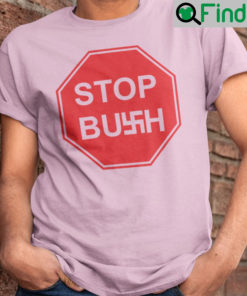 Stop Bush Shirts