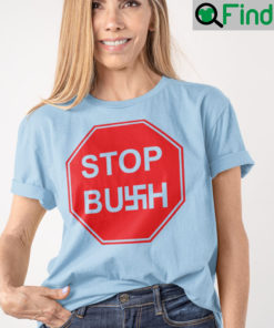 Stop Bush T Shirt