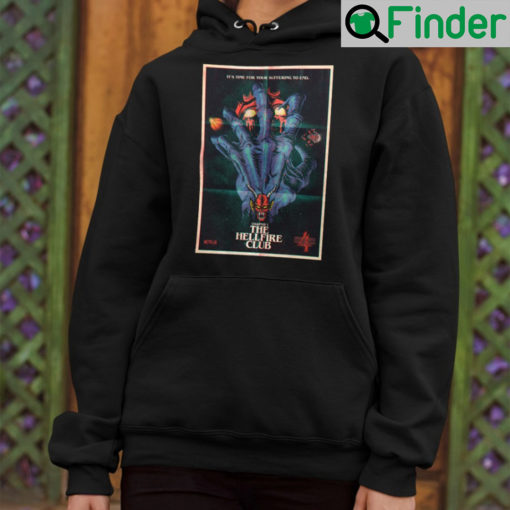 Stranger Things Its Time For Your Suffering To End The Hallfire Club Hoodie