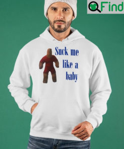 Suck Me Like A Baby Shirt