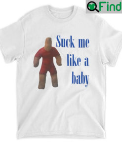 Suck Me Like A Baby T Shirt