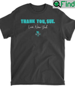 Thank You Sue Love New York T Shirt